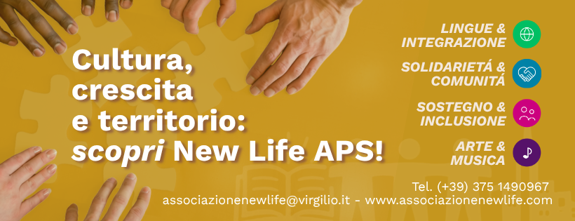 Cultura, crescita e territorio: scopri New Life APS – Lingue e integrazione, Solidarietà e comunità, Sostegno e inclusione, Arte e musica